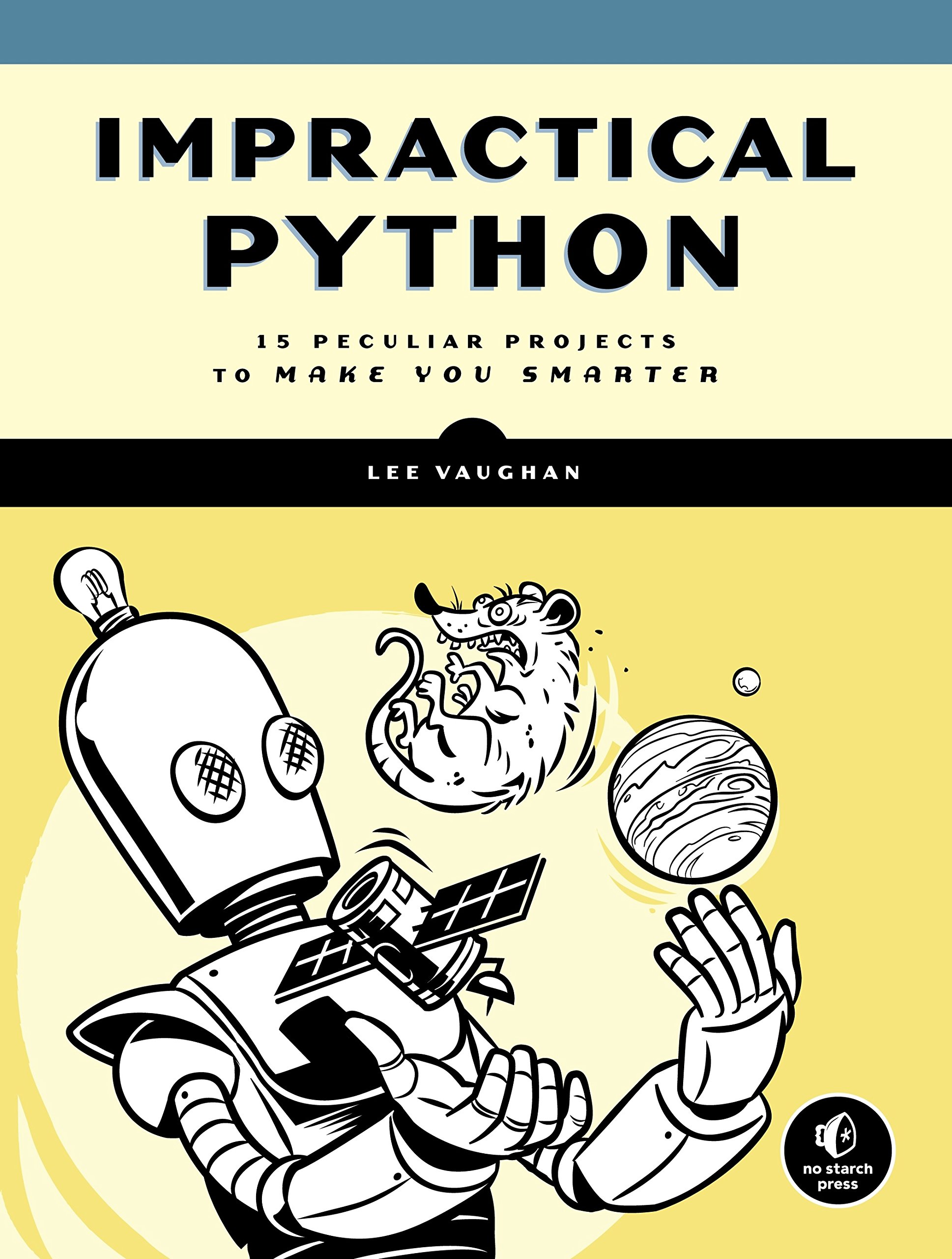 Impractical Python Projects: Playful Programming Activities to Make You Smarter