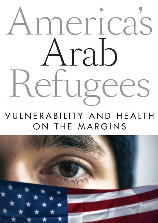 America’s Arab Refugees: Vulnerability and Health on the Margins