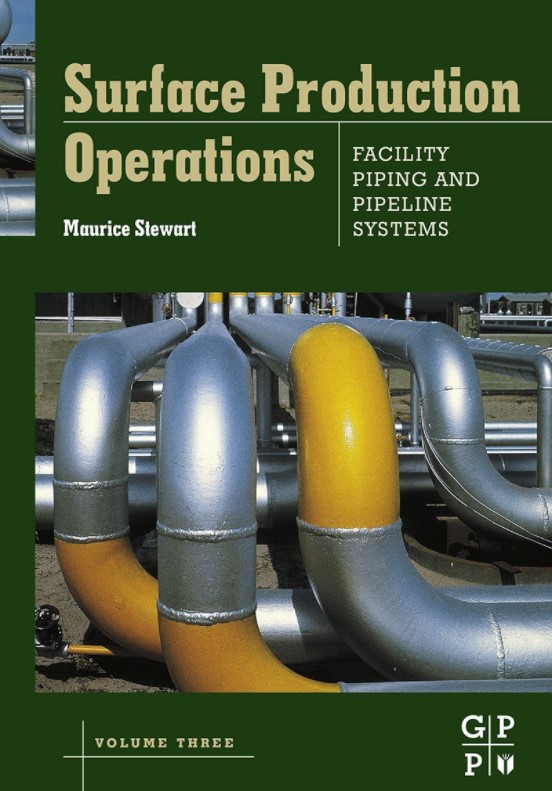  Surface Production Operations: Volume III: Facility Piping and Pipeline Systems