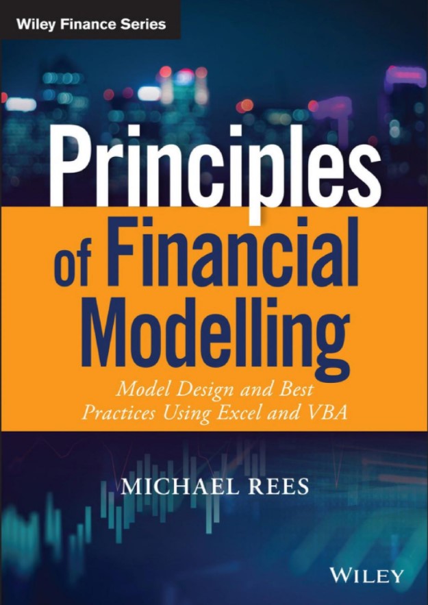 Principles of Financial Modelling: Model Design and Best Practices Using Excel and VBA