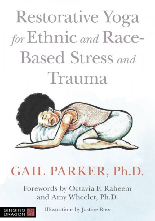 Restorative Yoga for Ethnic and Race-Based Stress and Trauma