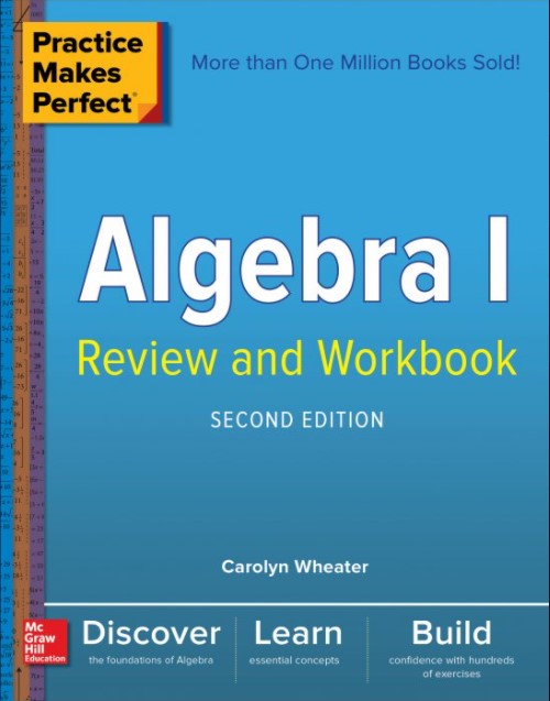 Practice Makes Perfect Algebra I Review and Workbook