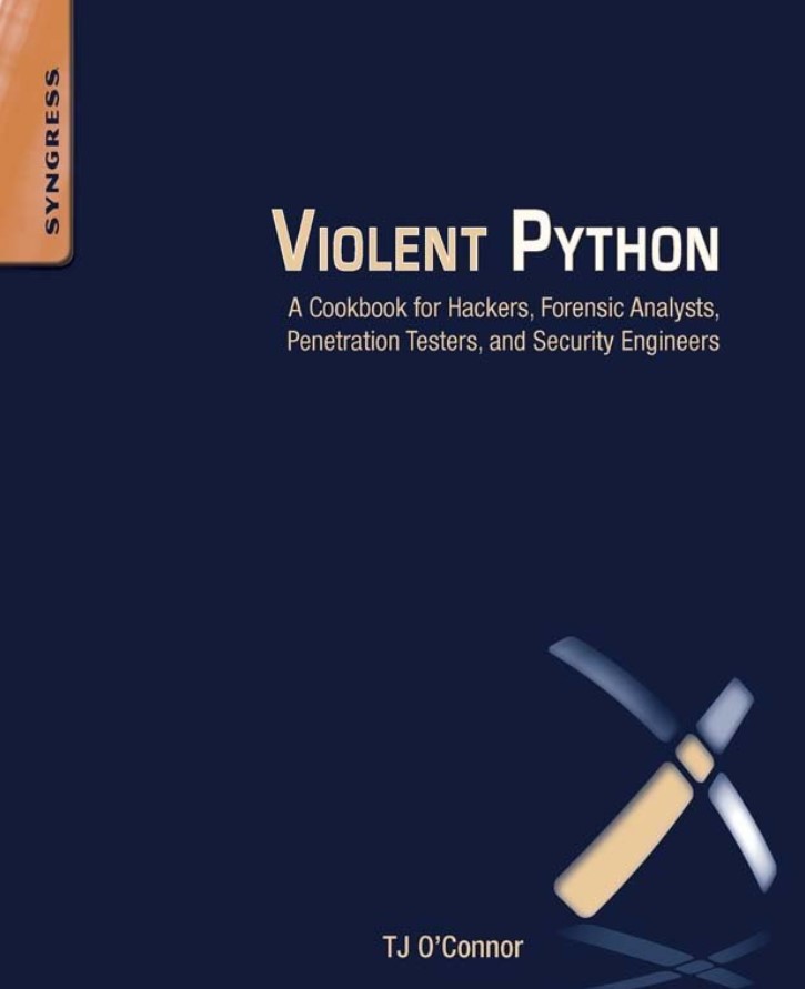 Violent Python: A Cookbook for Hackers, Forensic Analysts, Penetration Testers and Security Engineers