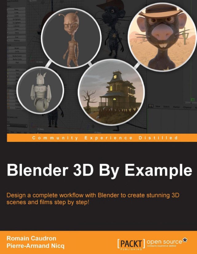 Blender 3D By Example: Design a complete workflow with Blender to create stunning 3D scenes and films step-by-step!