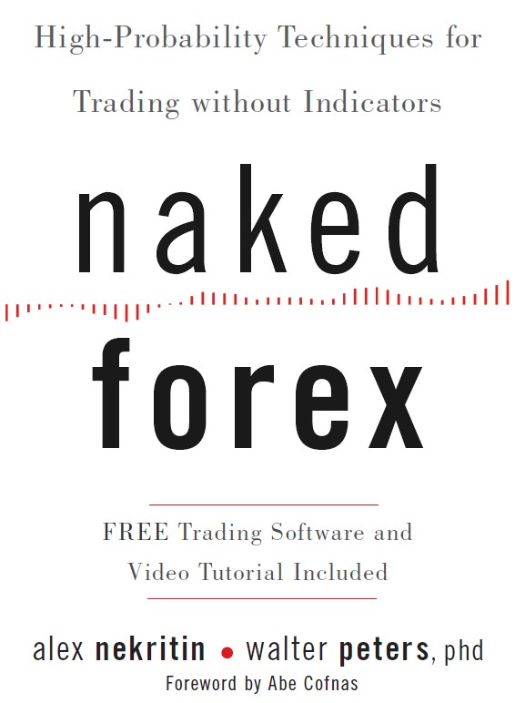 Naked Forex: High–Probability Techniques for Trading Without Indicators
