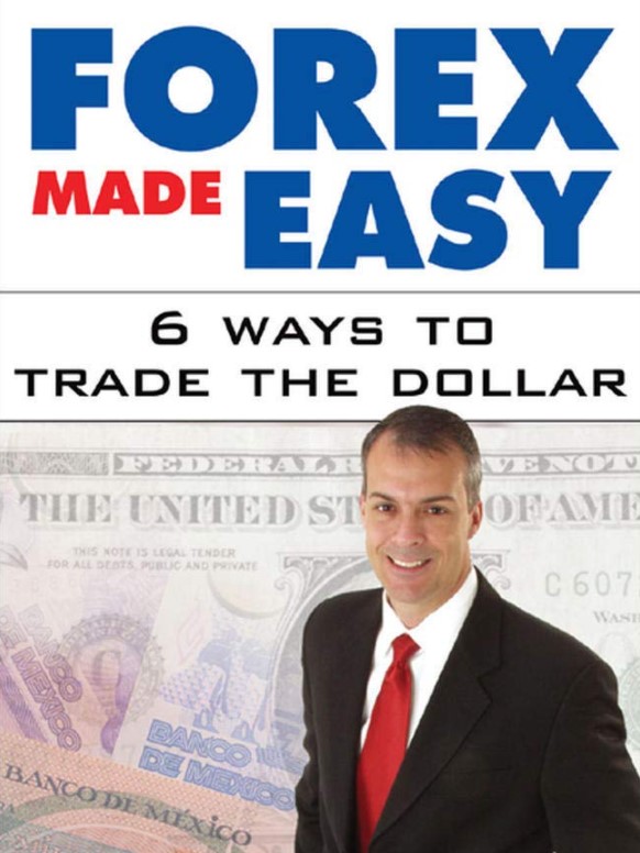 Forex Made Easy: 6 Ways to Trade the Dollar