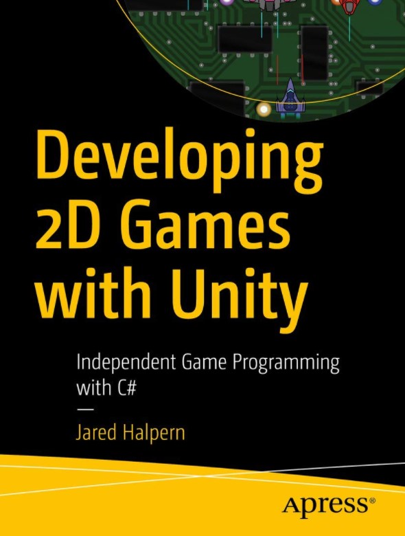 Developing 2D Games with Unity: Independent Game Programming with C#