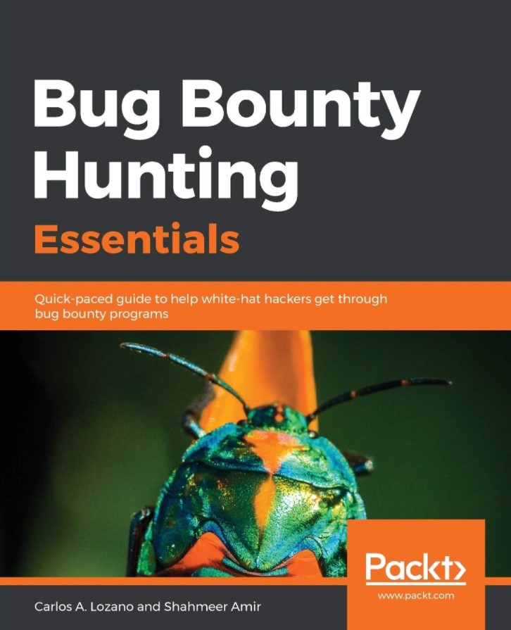 Bug Bounty Hunting Essentials: Quick-paced guide to help white-hat hackers get through bug bounty programs