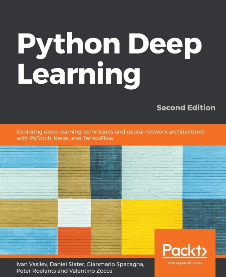 Python Deep Learning: Exploring deep learning techniques and neural network architectures with PyTorch, Keras, and TensorFlow