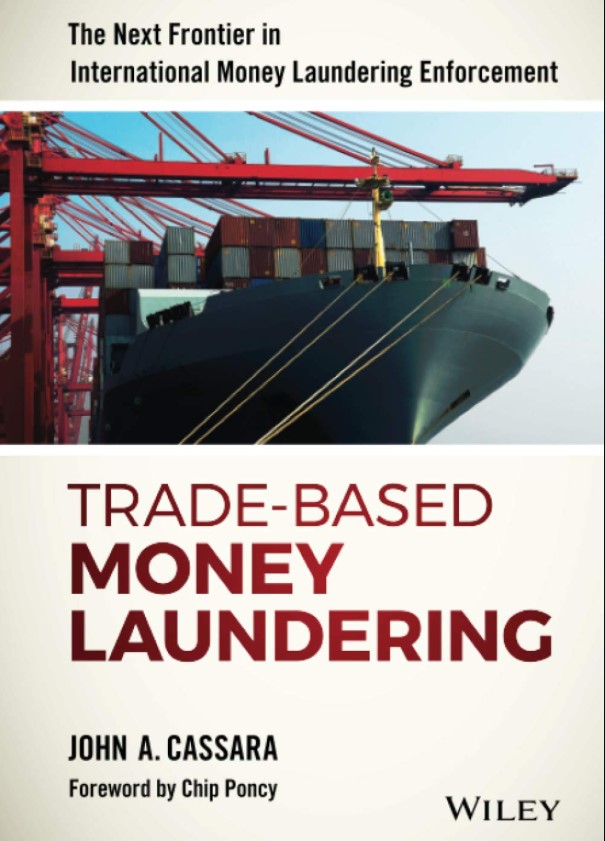 Trade-Based Money Laundering: The Next Frontier inInternational Money Laundering Enforcement