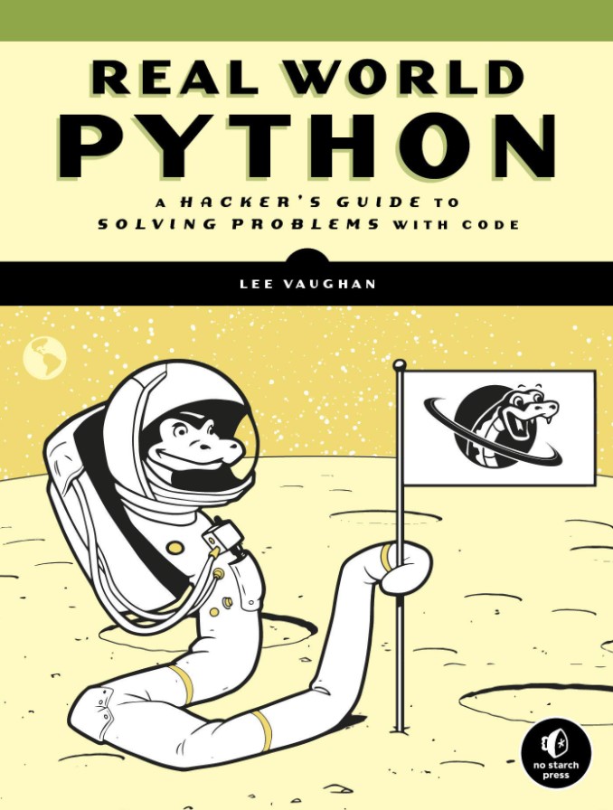 Real-world Python: A Hacker's Guide to Solving Problems with Code