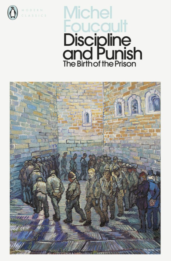 Discipline and Punish: The Birth of the Prison