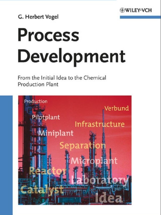 Process Development : From the Initial Idea to the Chemical Production Plant