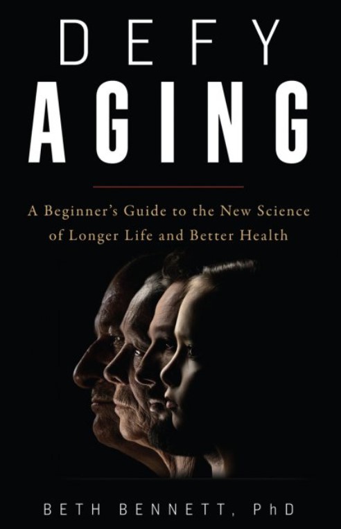 Defy Aging: A Beginner's Guide to the New Science of Longer Life and Better Health
