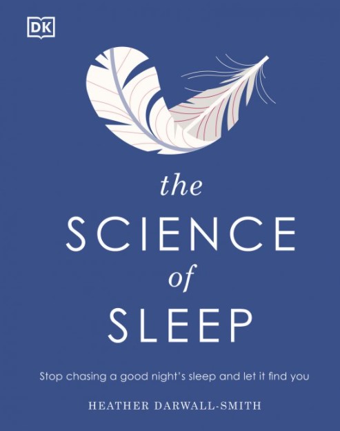The Science of Sleep: Stop Chasing a Good Night’s Sleep and Let It Find You