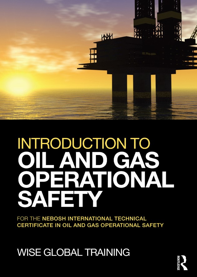 Introduction to Oil and Gas Operational Safety: for the NEBOSH International Technical Certificate in Oil and Gas Operational Safety
