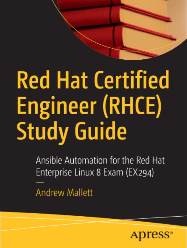 Red Hat Certified Engineer (RHCE) Study Guide: Ansible Automation for the Red Hat Enterprise Linux 8 Exam (EX294)