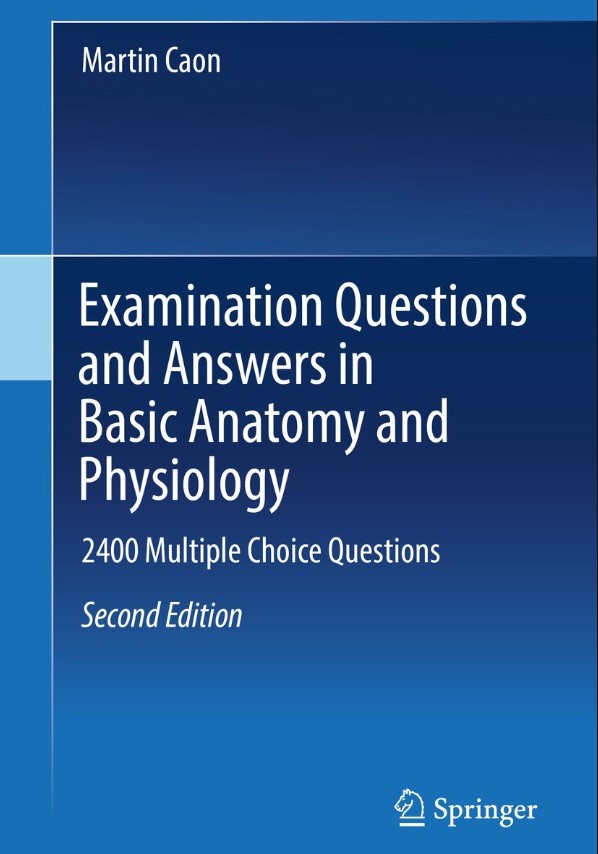 Examination Questions and Answers in Basic Anatomy and Physiology: 2900 Multiple Choice Questions and 64 Essay Topics