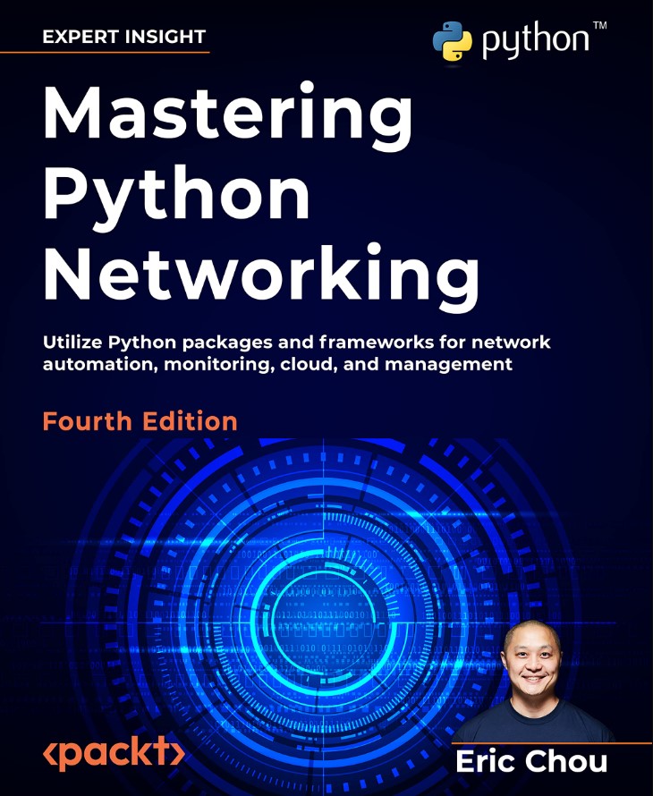 Mastering Python Networking: Utilize Python packages and frameworks for network automation, monitoring, cloud, and management